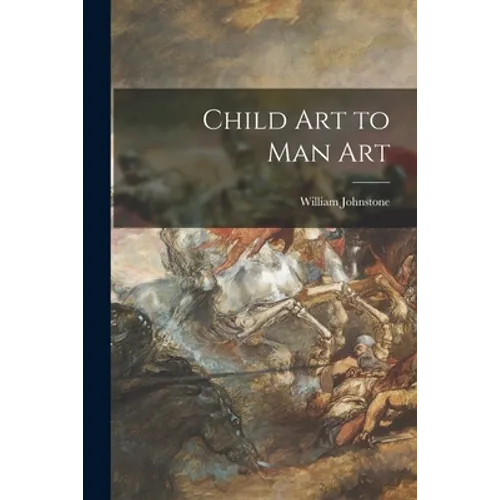 Child Art to Man Art - Paperback