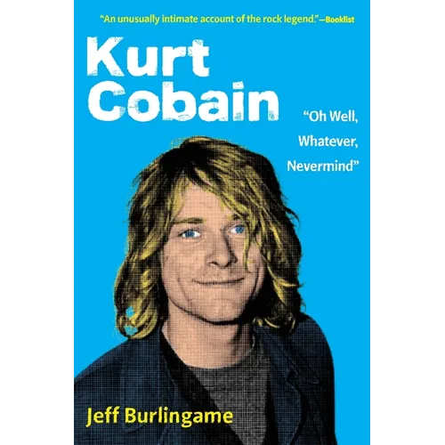 Kurt Cobain: "Oh Well, Whatever, Nevermind" - Paperback