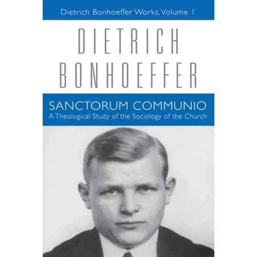 Sanctorum Communio: Dietrich Bonhoeffer Works, Volume 1 - Paperback