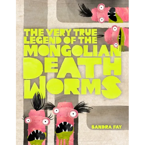The Very True Legend of the Mongolian Death Worms - Hardcover
