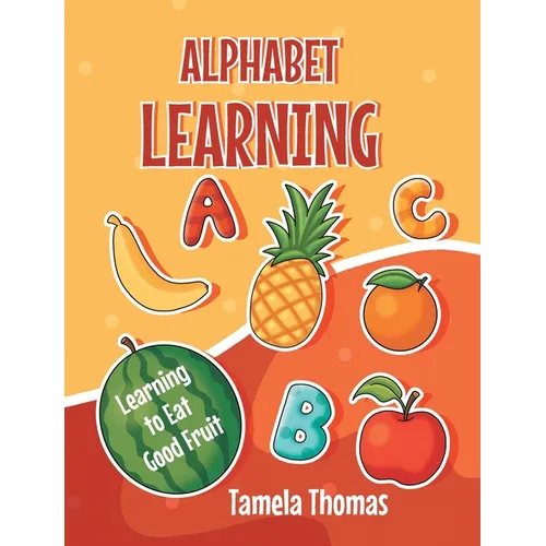 Alphabet Learning: Learning to Eat Good Fruit - Hardcover