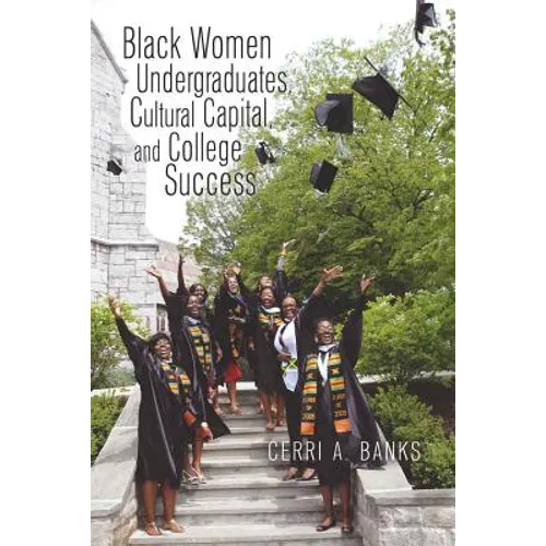 Black Women Undergraduates, Cultural Capital, and College Success - Paperback