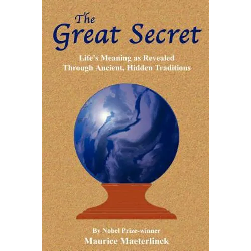 The Great Secret: Life's Meaning as Revealed Through Ancient, Hidden Traditions - Paperback