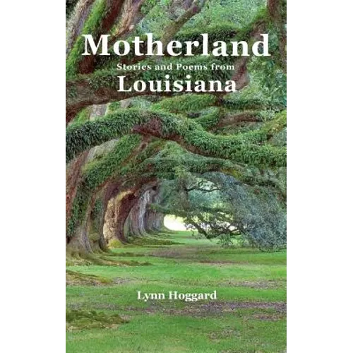 Motherland, Stories and Poems from Louisiana - Paperback