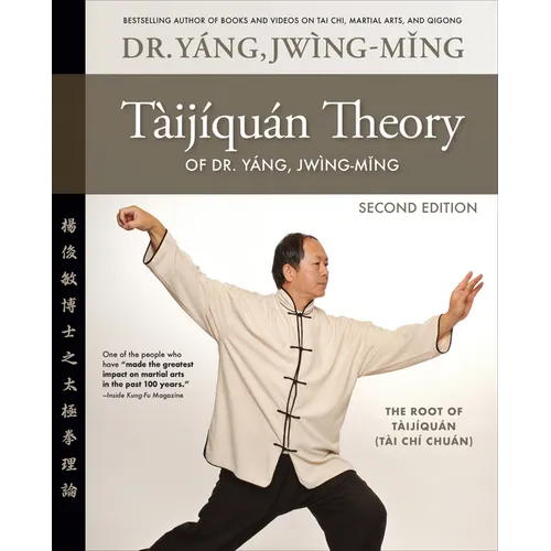Taijiquan Theory of Dr. Yang, Jwing-Ming 2nd Ed: The Root of Taijiquan - Paperback