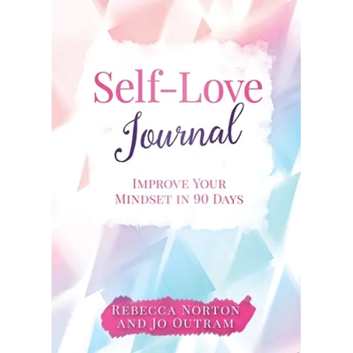 Self-Love Journal: Improve Your Mindset in 90 Days - Paperback