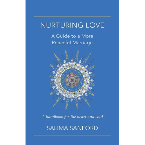 Nurturing Love: A Guide to a More Peaceful Marriage-A Handbook for the Heart and Soul - Paperback