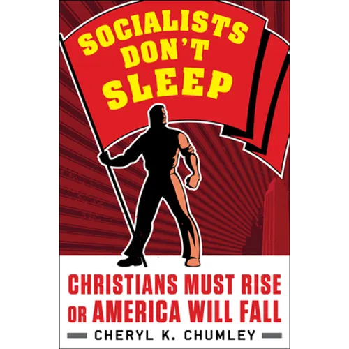 Socialists Don't Sleep: Christians Must Rise or America Will Fall - Hardcover