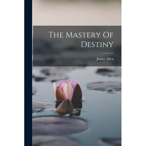 The Mastery Of Destiny - Paperback