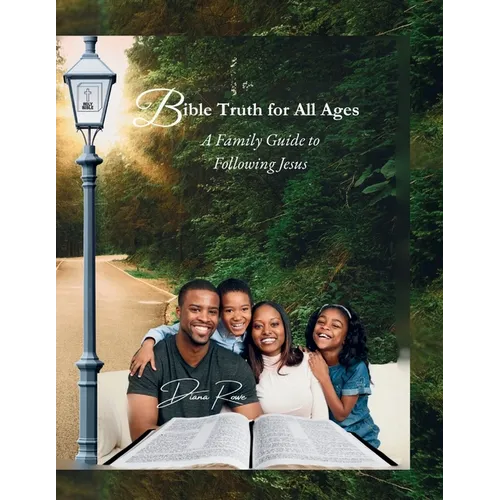 Bible Truth for All Ages: A Family Guide to Following Jesus - Paperback