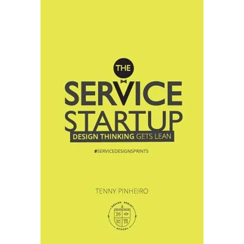 The Service Startup: Design Thinking gets Lean - Paperback