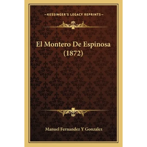 El Montero De Espinosa (1872) - Paperback
