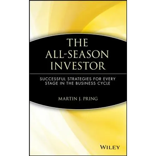 The All-Season Investor: Successful Strategies for Every Stage in the Business Cycle - Hardcover