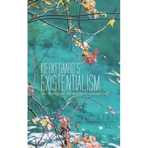 Kierkegaard's Existentialism: The Theological Self and the Existential Self - Paperback