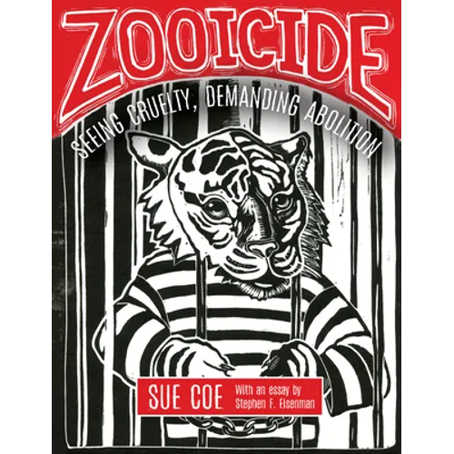 Zooicide: Seeing Cruelty, Demanding Abolition - Paperback