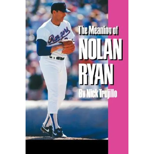 The Meaning of Nolan Ryan - Paperback