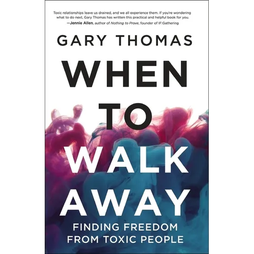 When to Walk Away: Finding Freedom from Toxic People - Paperback