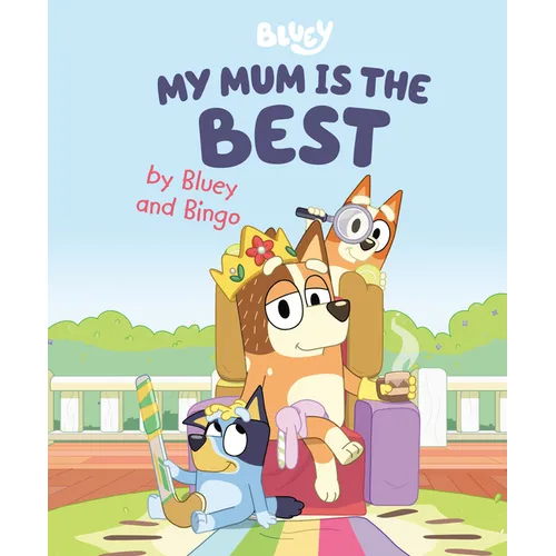 My Mum Is the Best by Bluey and Bingo - Hardcover