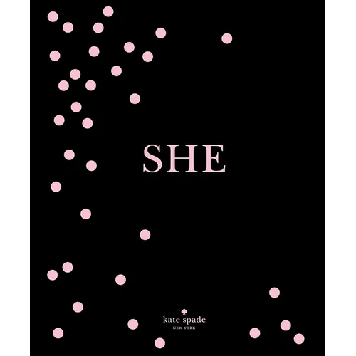 Kate Spade New York: She: Muses, Visionaries and Madcap Heroines - Hardcover