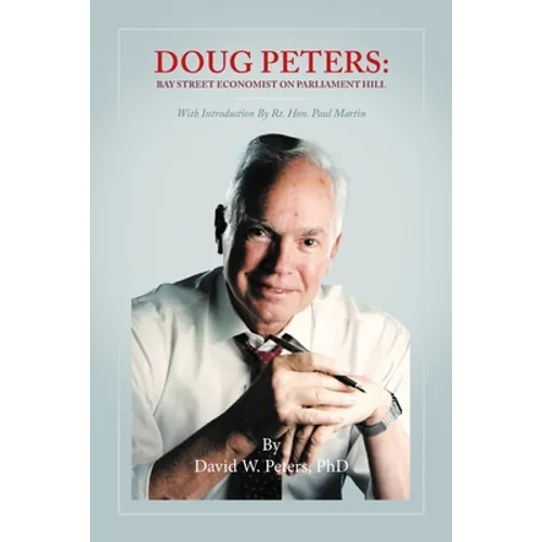 Doug Peters: Bay Street Economist on Parliament Hill - Paperback