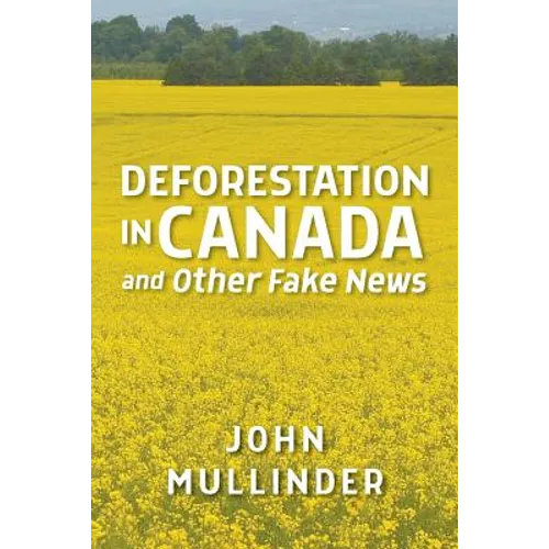 Deforestation in Canada and Other Fake News - Paperback