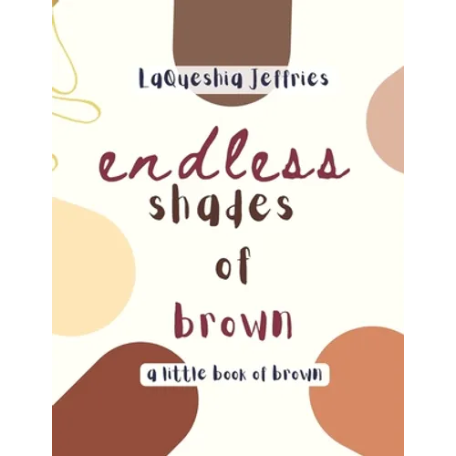 Endless Shades of Brown: A Little Book of Brown - Paperback