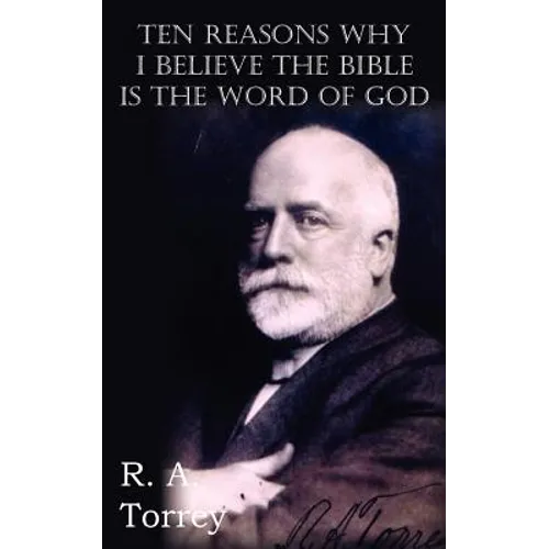 Ten Reasons Why I Believe The Bible Is The Word Of God - Paperback