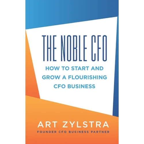 The Noble CFO: How to Start and Grow a Flourishing CFO Business - Paperback
