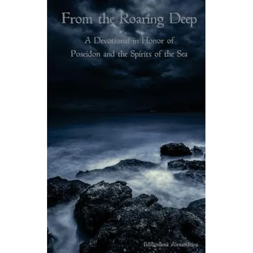 From the Roaring Deep: A Devotional in Honor of Poseidon and the Spirits of the Sea - Paperback