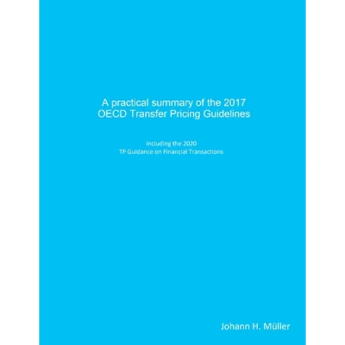 A practical summary of the 2017 OECD Transfer Pricing Guidelines: including the 2020 TP Guidance on Financial Transactions - Paperback
