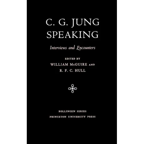 C.G. Jung Speaking: Interviews and Encounters - Paperback