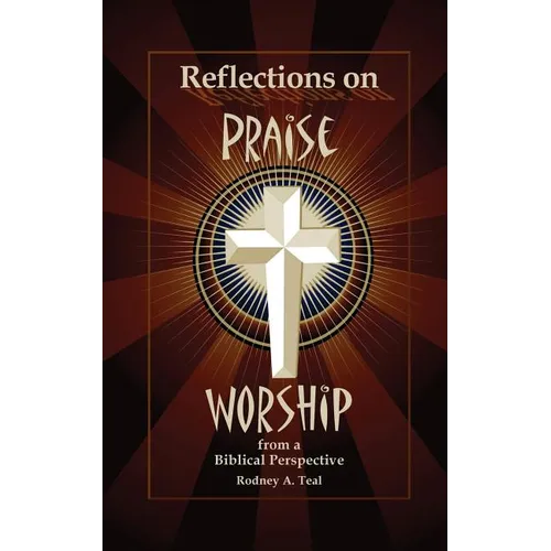 Reflections on Praise and Worship from a Biblical Perspective - Paperback