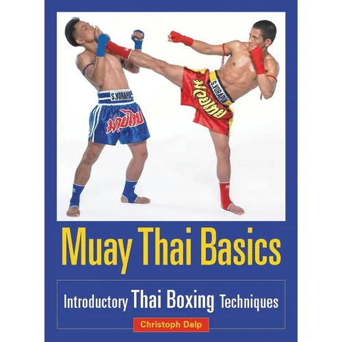 Muay Thai Basics: Introductory Thai Boxing Techniques - Paperback