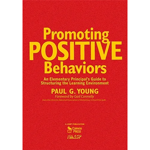 Promoting Positive Behaviors: An Elementary Principal's Guide to Structuring the Learning Environment - Hardcover