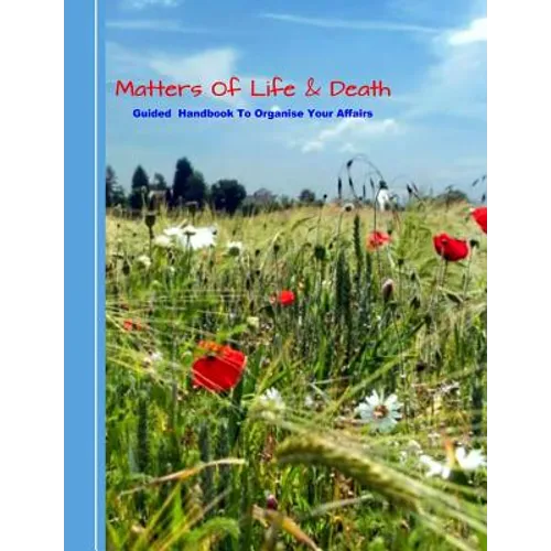 Matters of Life & Death: Guided Handybook to Organise Your Affairs - Paperback