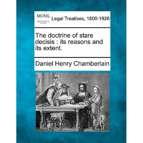 The doctrine of stare decisis: its reasons and its extent. - Paperback