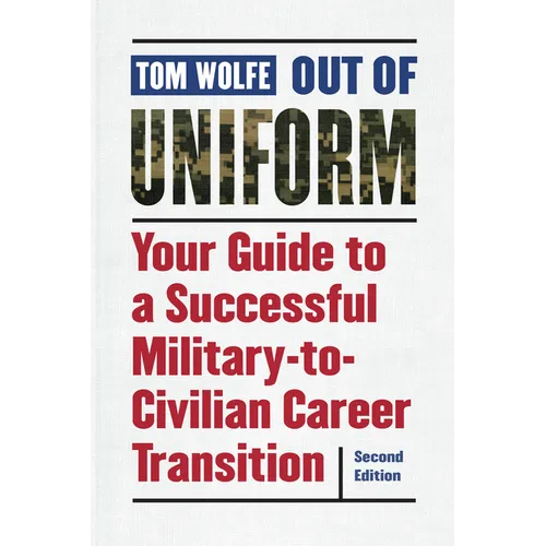 Out of Uniform: Your Guide to a Successful Military-To-Civilian Career Transition - Paperback