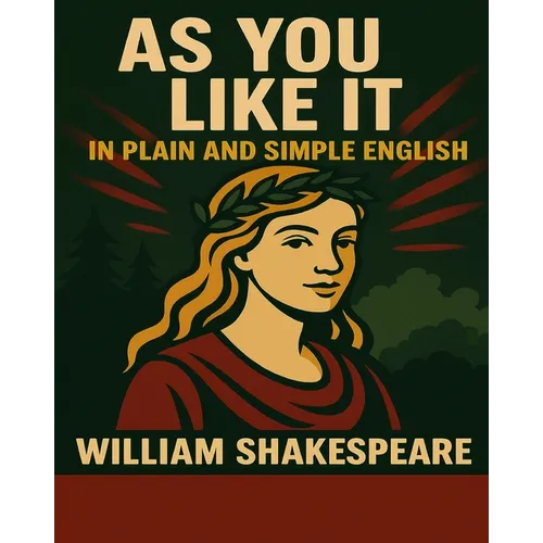 As You Like It in Plain and Simple English: A Modern Translation and the Original Version - Paperback
