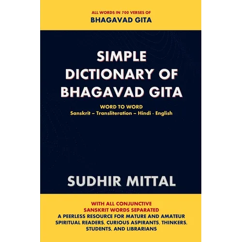 Simple Dictionary of Bhagavad Gita: Word to Word: Sanskrit-Transliteration-Hindi-English - Paperback