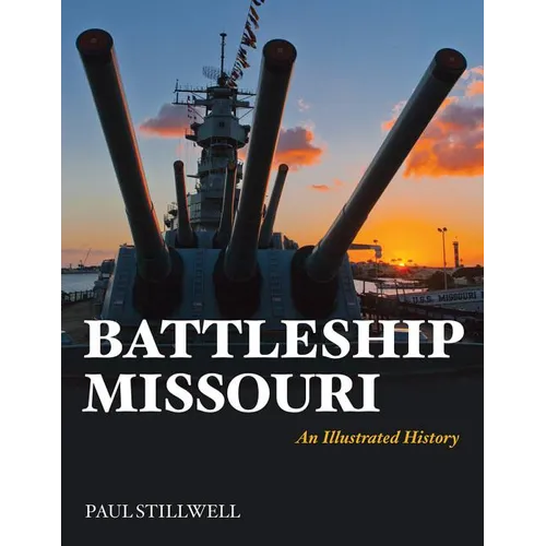 Battleship Missouri: An Illustrated History - Paperback