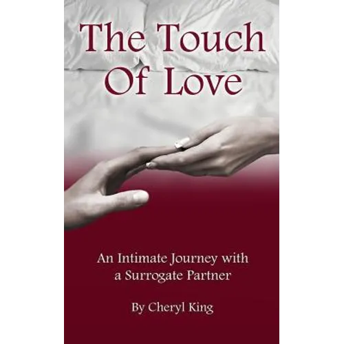 The Touch of Love: An Intimate Journey with a Surrogate Partner - Paperback