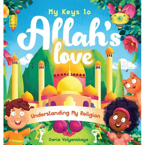 My Keys to Allah's Love: Understanding My Religion - Hardcover
