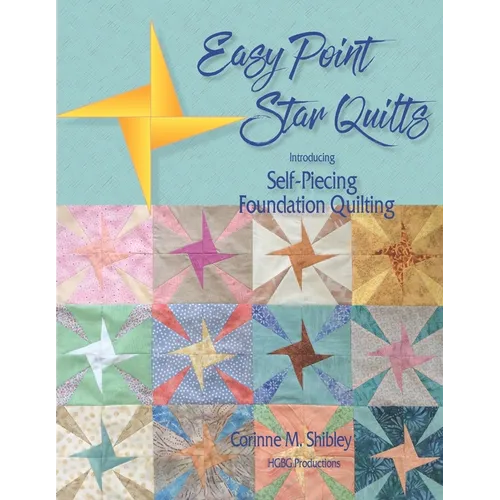 Easy Point Star Quilts: Introducing Self-Piecing Foundation Quilting - Paperback