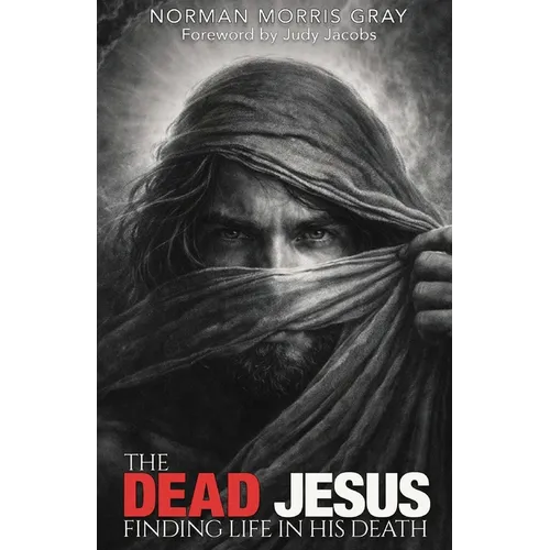 The Dead Jesus: Finding Life in His death - Paperback