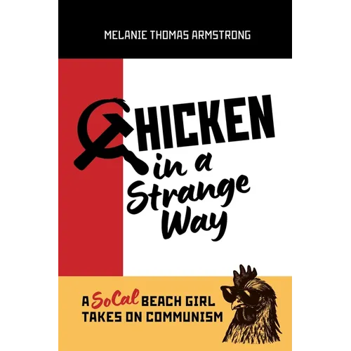 Chicken in a Strange Way: A SoCal Beach Girl Takes on Communism - Paperback