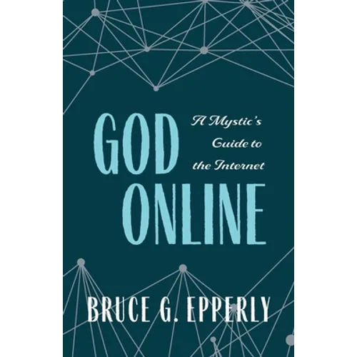 God Online: A Mystic's Guide to the Internet - Paperback