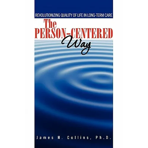 The Person-Centered Way: Revolutionizing Quality of Life in Long-Term Care - Paperback