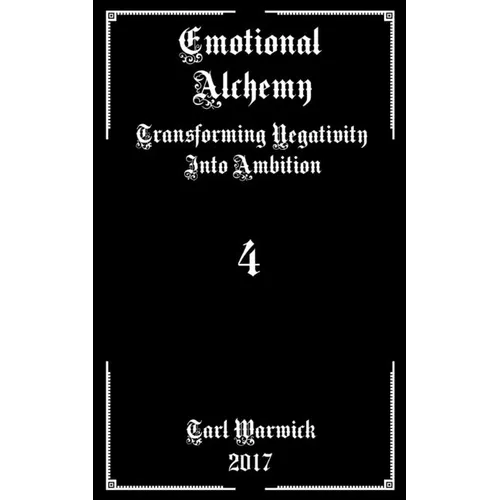 Emotional Alchemy: Transforming Negativity into Ambition - Paperback