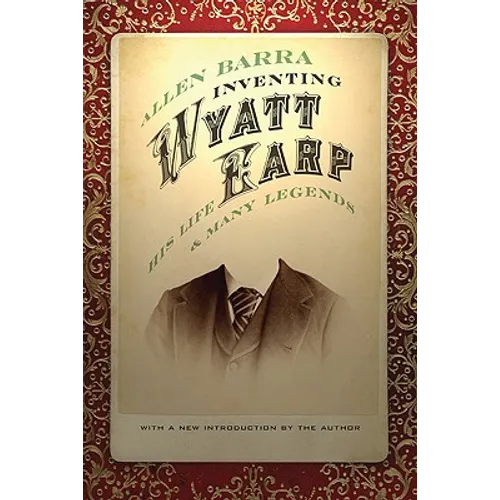 Inventing Wyatt Earp: His Life and Many Legends - Paperback
