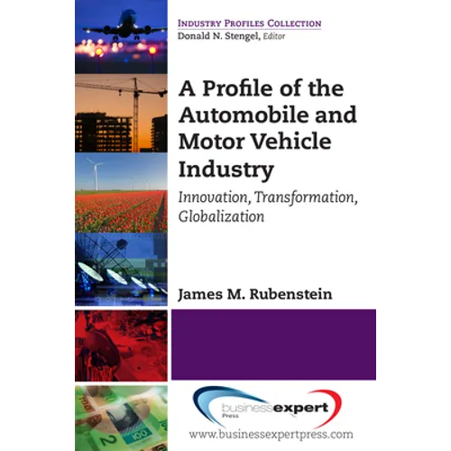 A Profile of the Automobile and Motor Vehicle Industry: Innovation, Transformation, Globalization - Paperback